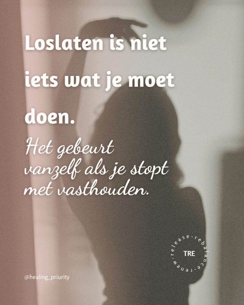 Loslaten is niet iets wat je moet doen. Het gebeurt vanzelf als je stopt met vasthouden.